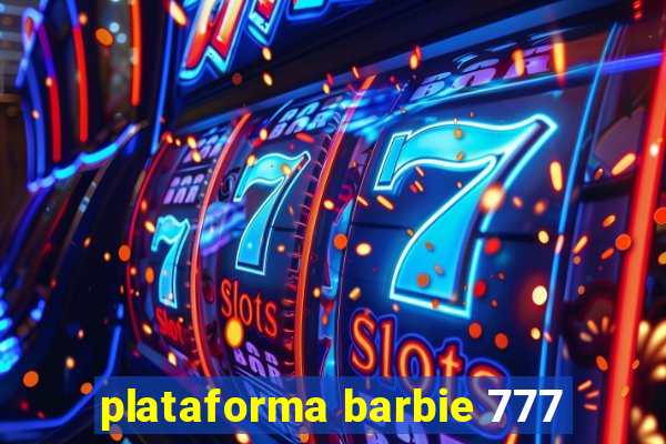 plataforma barbie 777